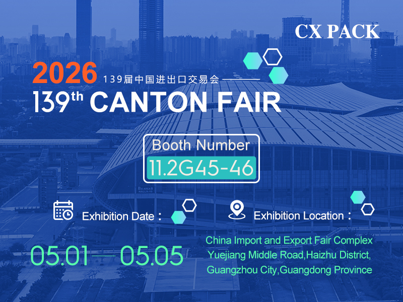 trường hợp công ty mới nhất về CX Pack mời bạn tham dự Hội chợ Canton lần thứ 139
